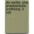 Die Sanfte. Eine Phantastische Erzählung. 2 Cds