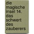Die magische Insel 14. Das Schwert des Zauberers