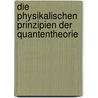 Die physikalischen Prinzipien der Quantentheorie door Werner Heisenberg
