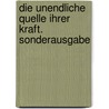 Die unendliche Quelle Ihrer Kraft. Sonderausgabe by Dr Joseph Murphy