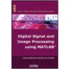 Digital Signal And Image Processing Using Matlab by Maurice Charbit