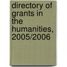 Directory of Grants in the Humanities, 2005/2006 by [Grants Program]
