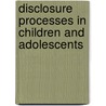 Disclosure Processes in Children and Adolescents door Onbekend
