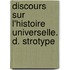 Discours Sur L'Histoire Universelle. D. Strotype