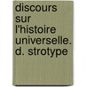 Discours Sur L'Histoire Universelle. D. Strotype by Jacques Bennigne Bossuet