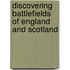 Discovering Battlefields of England and Scotland