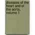 Diseases of the Heart and of the Aorta, Volume 1