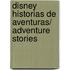 Disney Historias de Aventuras/ Adventure Stories