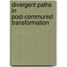 Divergent Paths in Post-Communist Transformation door Oleh Havrylyshyn