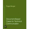 Document-Based Cases for Technical Communication door Roger Munger
