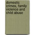 Domestic Crimes, Family Violence And Child Abuse