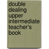 Double Dealing Upper Intermediate Teacher's Book door James Schofield