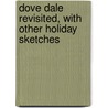 Dove Dale Revisited, With Other Holiday Sketches door Marston