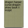 Dragon Harper Curse:Dragon Skies Book Ii Incipit by Sir James Donaldson