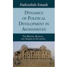 Dynamics Of Political Development In Afghanistan by Hafizullah Emadi
