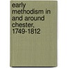 Early Methodism In And Around Chester, 1749-1812 door Bretherton Francis Fletcher