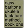 Easy Baritone Ukulele Tablature Method, Book One by Mary Lou Stout Dempler
