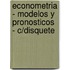Econometria - Modelos y Pronosticos - C/Disquete