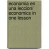 Economia en una leccion/ Economics in One Lesson door Henry Hazlitt
