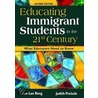 Educating Immigrant Students In The 21st Century by Xue Lan Rong