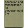 Education and Rehabilitation for Empowerment (He door James Omvig