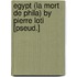 Egypt (La Mort De Phila) By Pierre Loti [Pseud.]