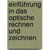 Einführung in das optische Rechnen und Zeichnen by R. Berger