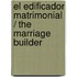 El Edificador Matrimonial / The Marriage Builder