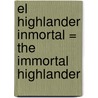 El Highlander Inmortal = The Immortal Highlander by Karen Marie Moning
