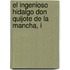 El Ingenioso Hidalgo Don Quijote de La Mancha, I