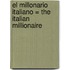 El Millonario Italiano = The Italian Millionaire