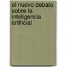 El Nuevo Debate Sobre La Inteligencia Artificial by Stephen Graubard
