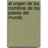 El Origen de Los Nombres de Los Paises del Mundo door Edgardo Otero