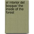 El interior del bosque/ The Inside of the Forest