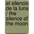 El silencio de la luna / The Silence of the Moon