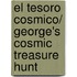 El tesoro cosmico/ George's Cosmic Treasure Hunt