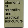 Elements Of Scientific And Practical Agriculture door Alonzo Gray
