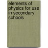 Elements of Physics for Use in Secondary Schools door Simeon P. Meads