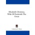 Elizabeth Christine, Wife of Frederick the Great