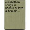 Elizabethan Songs In Honour of Love & Beautie... door Onbekend