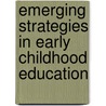 Emerging Strategies In Early Childhood Education door Onbekend
