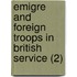 Emigre and Foreign Troops in British Service (2)