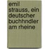 Emil Strauss, Ein Deutscher Buchhndler Am Rheine