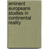 Eminent Europeans Studies In Continental Reality door Eugene S. Bagger