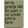 En la Granja del Tio Juan = On Uncle John's Farm by Sally Fitz-Gibbon