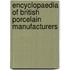Encyclopaedia Of British Porcelain Manufacturers