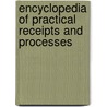 Encyclopedia Of Practical Receipts And Processes by William Brisbane Dick