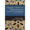 Engaging Theories In Interpersonal Communication by Dawn O. Braithwaite