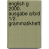English G 2000. Ausgabe A/B/D 1/2. Grammatikheft door Onbekend