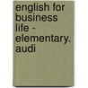 English For Business Life - Elementary. Audi door Onbekend